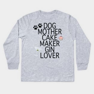 Dog Mother Cake Maker Gin Lover Kids Long Sleeve T-Shirt